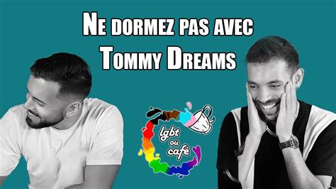 Lgbt Ou Caf E Ne Dormez Pas Avec Tommy Dreams Youtube