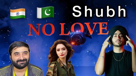 SHUBH X NO LOVE PAKISTANI REACTION YouTube