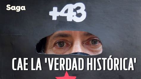 La Saga Caso Ayotzinapa Cae La Verdad Histórica