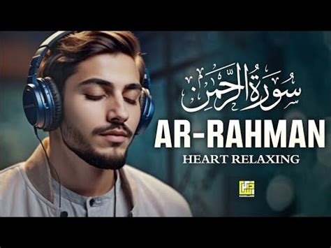 Surah Ar Rahman Relaxing Voice Will Touch Your Heart