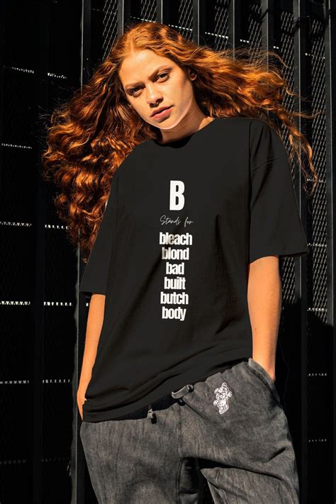 B Stands For Bleach Blonde Bad Built Butch Body Funny T Shirt Funny