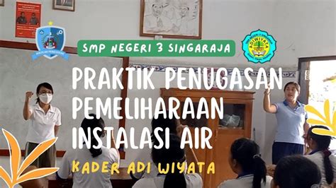 PRAKTEK PENUGASAN PEMELIHARAAN INSTALASI AIR SEBAGAI UPAYA KONSERVASI