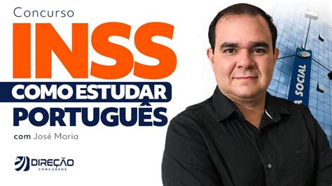 Concurso INSS Como estudar Português no pós edital Prof José