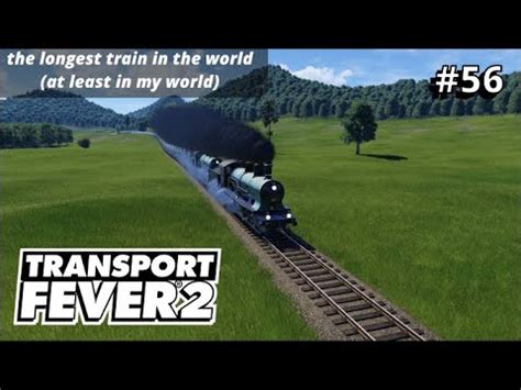 Transport Fever S E Economic I Very Hard The Longest Train In