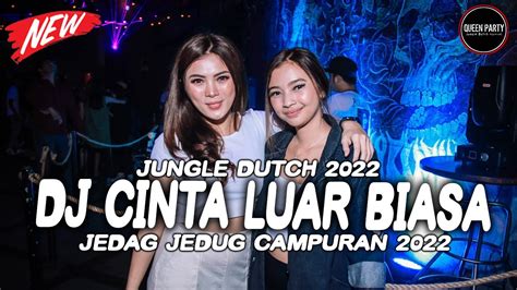 Jungle Dutch Dj Cinta Luar Biasa Terima Laguku Ini Jedag Jedug