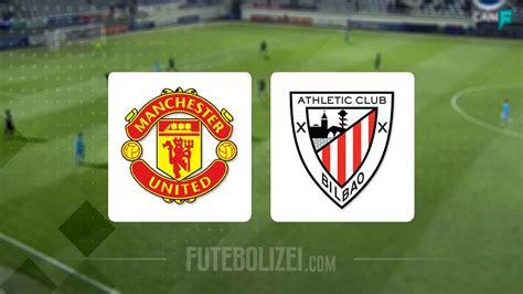 Manchester United X Athletic Bilbao Ao Vivo Veja Onde Assistir O