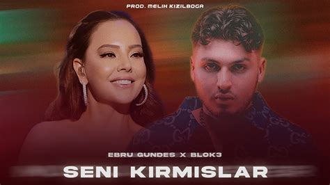 Ebru Gündeş X Blok3 Seni Kırmışlar Prod Melih Kızılboğa YouTube