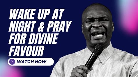 Wake Up At Night And Pray For Divine Favour Apostle Joshua Selman