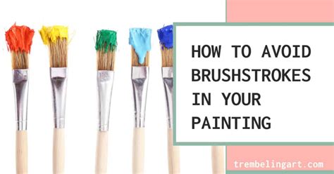 Ways To Avoid Brushstrokes In Your Acrylic Painting Trembeling Art