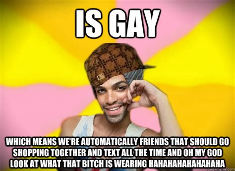 Scumbag Gay Guy Memes Quickmeme