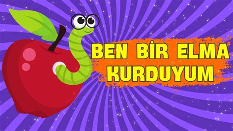 Çocuk Şarkıları Ben Bir Elma Kurduyum YouTube