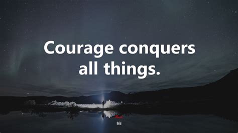 Courage Conquers All Things Ovid Quote Hd Wallpaper Rare Gallery