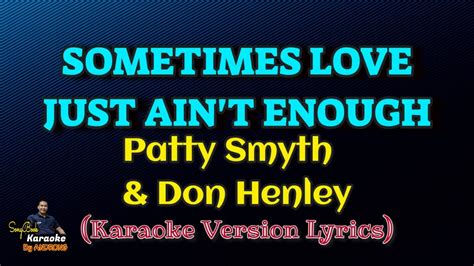 Sometimes Love Just Aint Enough Patty Smyth And Don Henley Karaoke