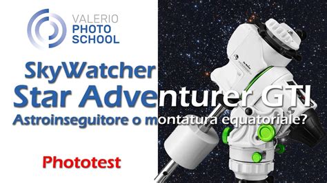 Skywatcher Star Adventurer Gti Un Astroinseguitore Travestito Da