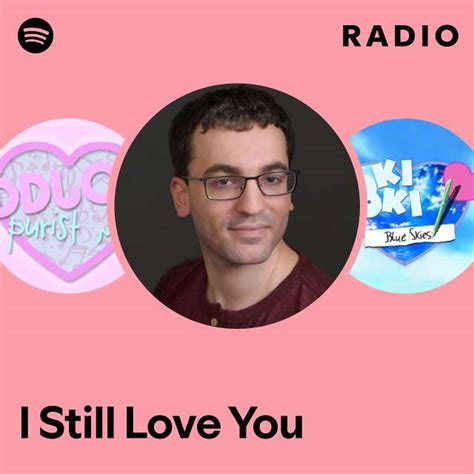 I Still Love You Radio Playlist By Spotify Spotify