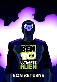 Ben 10: Ultimate Alien - Eon Returns - Fanedit.org