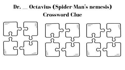 Dr. ___ Octavius (Spider-Man's nemesis) Daily Themed Crossword Clue ...