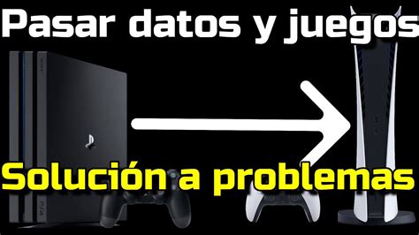 Transferir Juegos Y Datos Consolas Ps A Consolas Ps Soluci N A