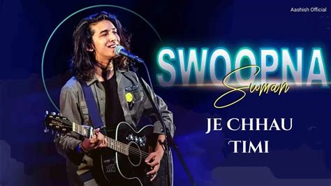 Je Chhau Timi Swoopna Suman X Samir Shrestha Lyrical Video Aashish