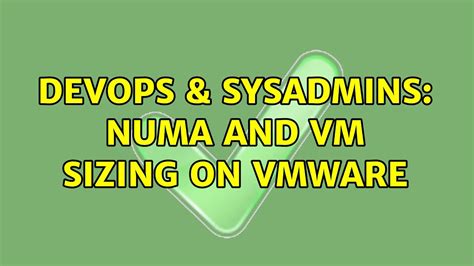 Devops Sysadmins Numa And Vm Sizing On Vmware Youtube