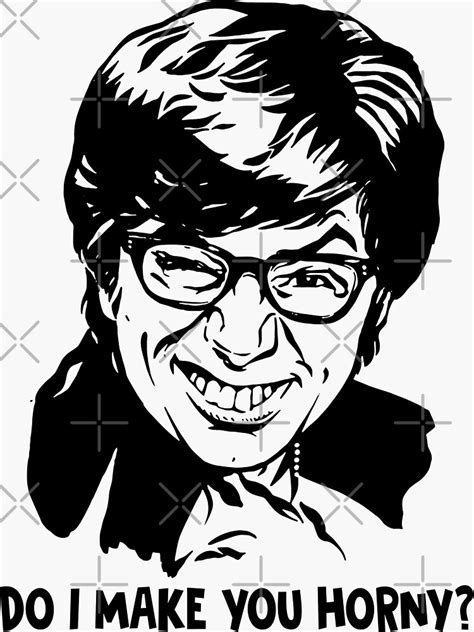 Do I Make You Horny Austin Powers Poster Sticker For Sale By