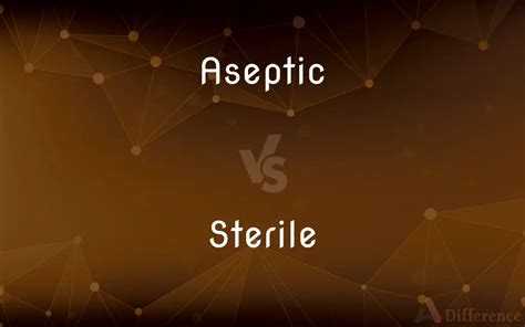 Aseptic Vs Sterile Whats The Difference