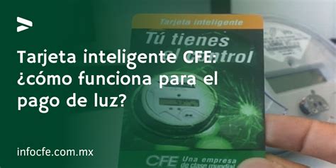 Tarjeta Inteligente Cfe C Mo Funciona Para El Pago De Luz Infocfe