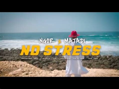 Ngor X Matadi No Stress Clip Officiel Matadimat Maroditvprod Youtube