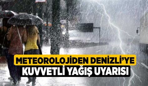 Meteorolojiden Denizliye Kuvvetli Ya Uyar S Denizli Haber