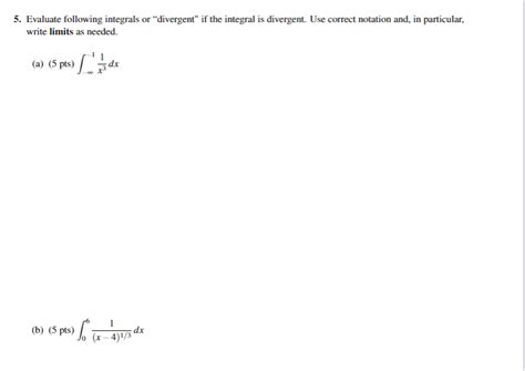 Solved 5. Evaluate following integrals or "divergent" if the | Chegg.com