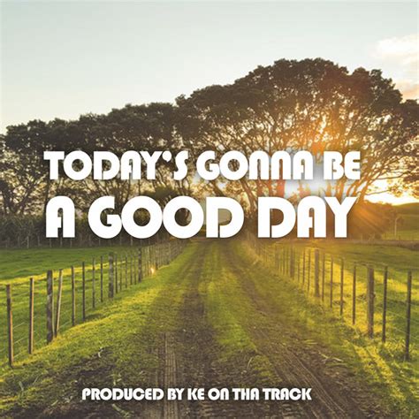 Today S Gonna Be A Good Day Song By Adg Spotify