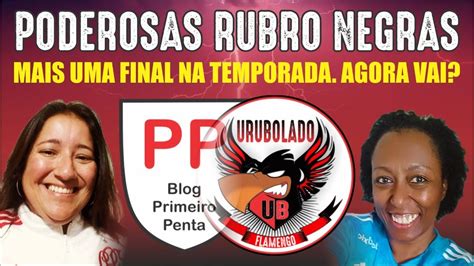 Poderosas Rubro Negras Mais Uma Final Na Temporada Agora Vai Youtube