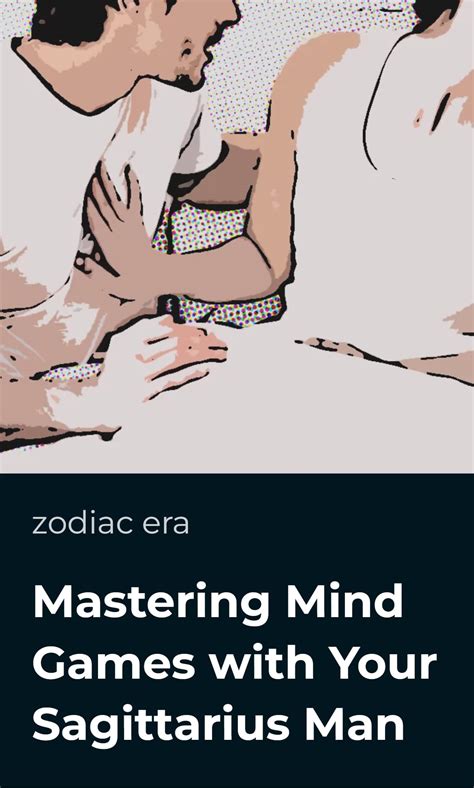 Mastering Mind Games With Your Sagittarius Man • Zodiac Era