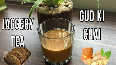 Ginger Jaggery Tea Gud Ki Chai Gud Adrak Ki Chai Best Sweet Tea