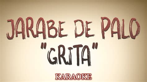 JARABE DE PALO GRITA KARAOKE YouTube