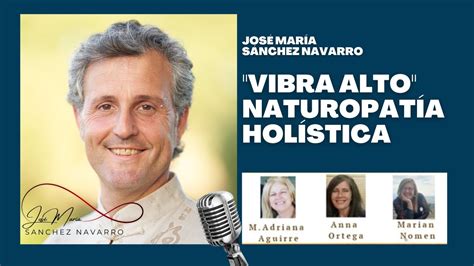 Entrevista Con Vibra Alto Sobre Naturopat A Hol Stica Jos Mar A