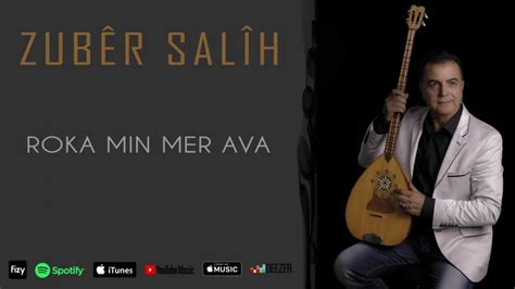 Zub R Salih Roka Min Mer Ava Ayd N M Zik Youtube Music