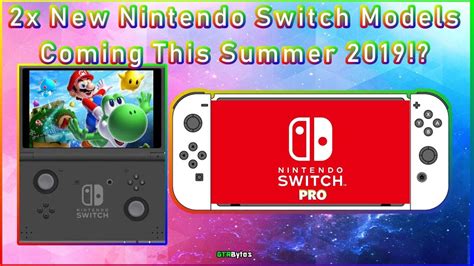 Two New Nintendo Switch Models Coming This Summer Youtube