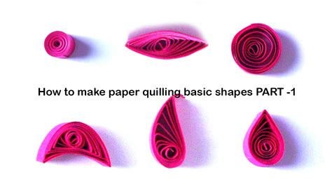 How To Make Quilling Basic Shapes For Beginners Tutorial Part Youtube