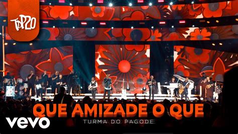 Turma Do Pagode Que Amizade O Que Ao Vivo Youtube Music