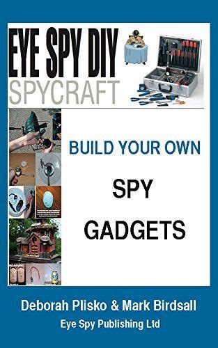 Eye Spy Diy Spycraft Build Your Own Spy Gadgets Spy Gadgets Spy