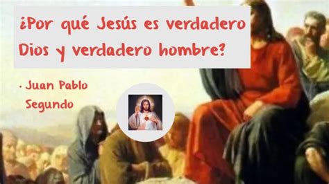 Jesús Dios Y Hombre Un Misterio Bíblico Iglesia Del Pilar