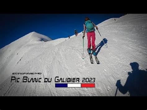 Skialp Pic Blanc Du Galibier Youtube