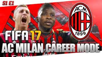 FIFA 17 AC MILAN CAREER MODE RETURNING TO GREATNESS S1 E1 YouTube