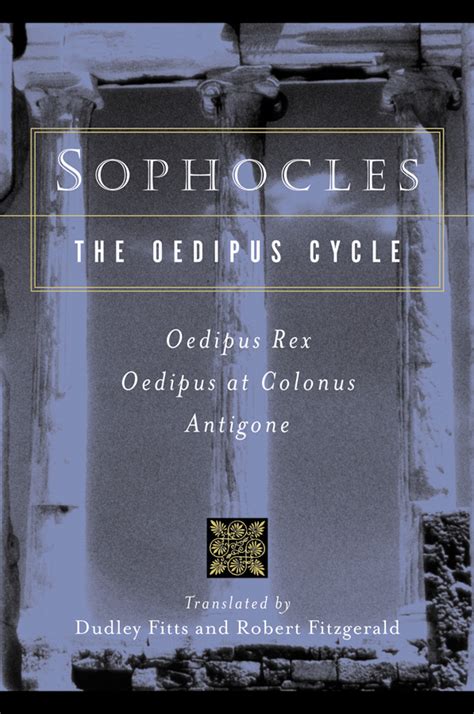 The Oedipus Cycle Oedipus Rex Oedipus At Colonus Antigone By