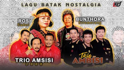 Lagu Batak Nostalgia Trio Amsisi 2000 Trio Ambisi Ros Siadari