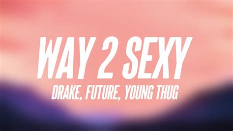 Way 2 Sexy Drake Future Young Thug Lyrics Video 🍦 Youtube