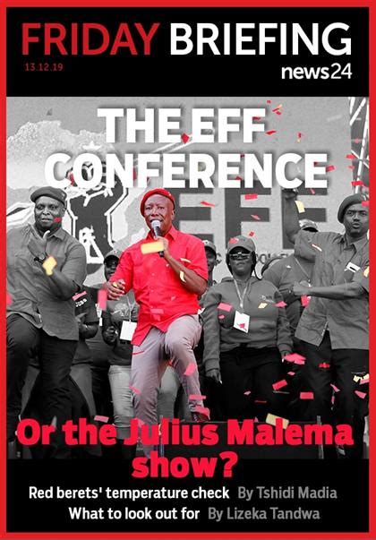 Friday Briefing The Eff Conference Or The Julius Malema Show News24