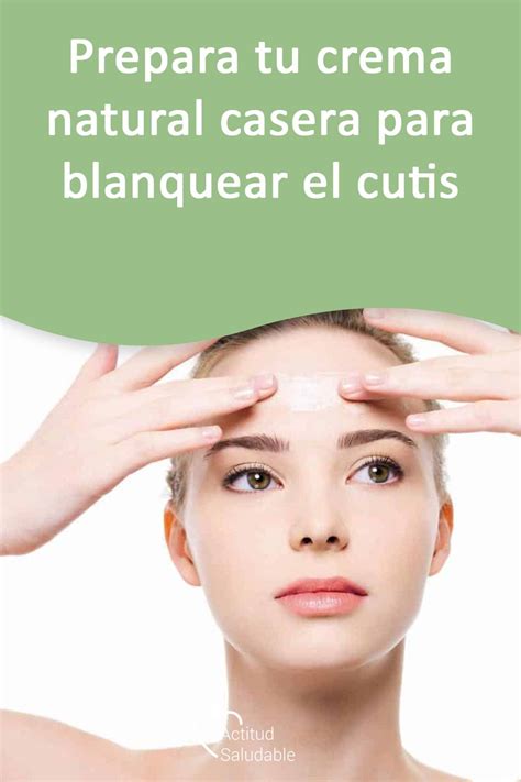 Prepara Tu Crema Natural Casera Para Blanquear El Cutis Mascarillas