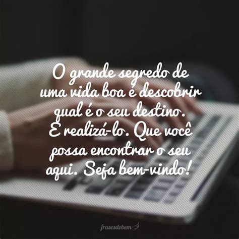 70 frases de boas vindas para receber carinho e atenção